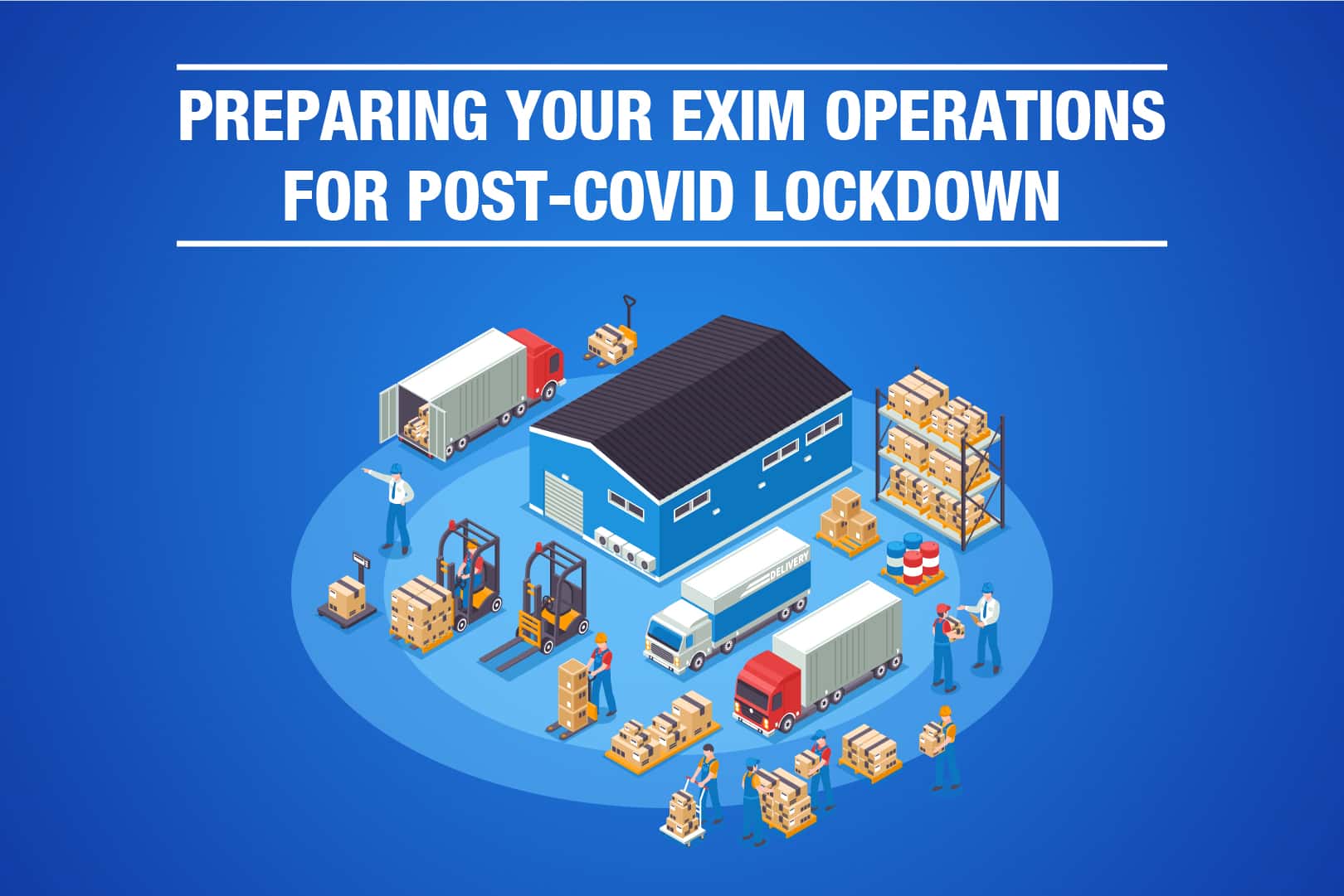 Preparing Your EXIM Operations For Post COVID Lockdown