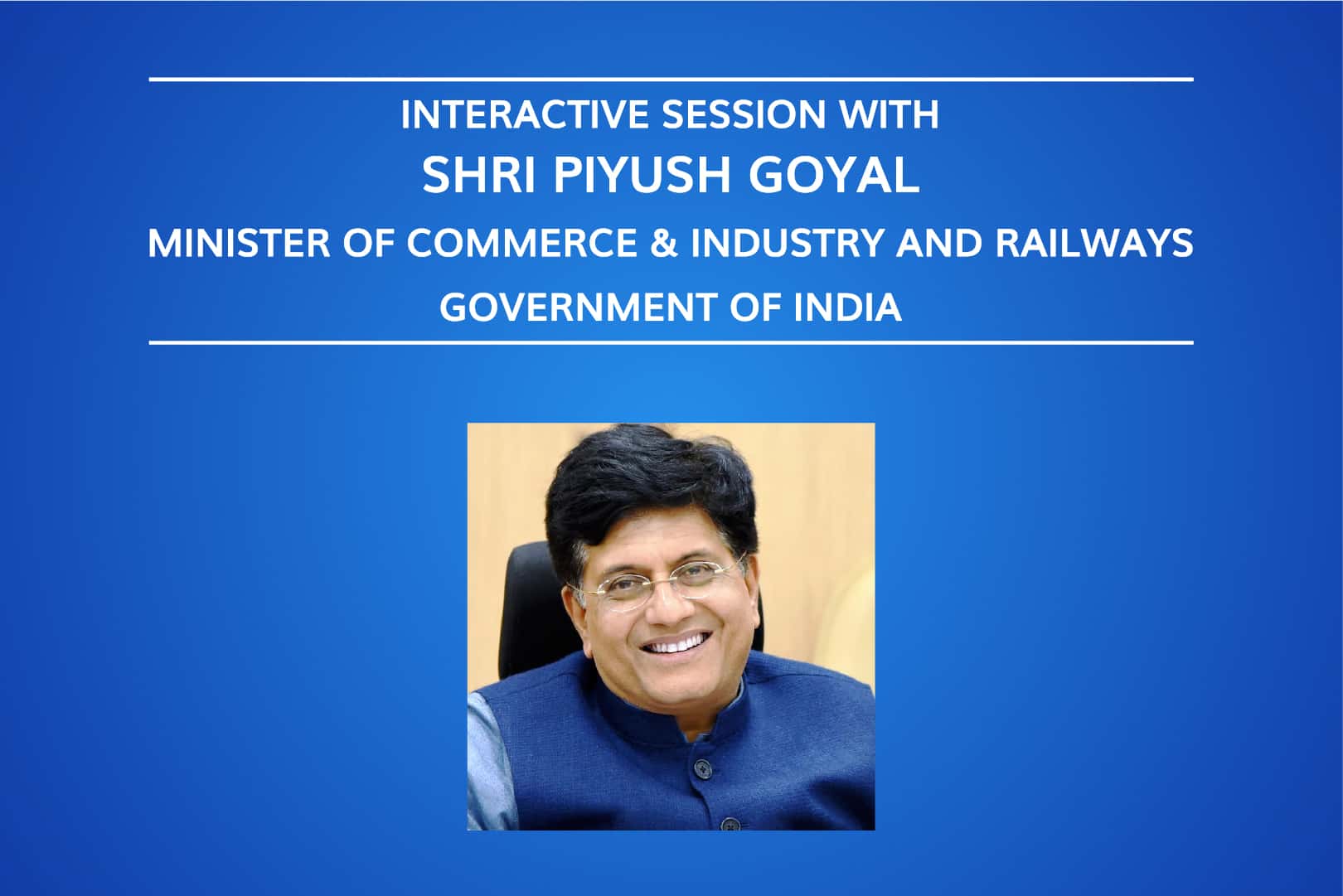 Interactive Session With Shri Piyush Goyal